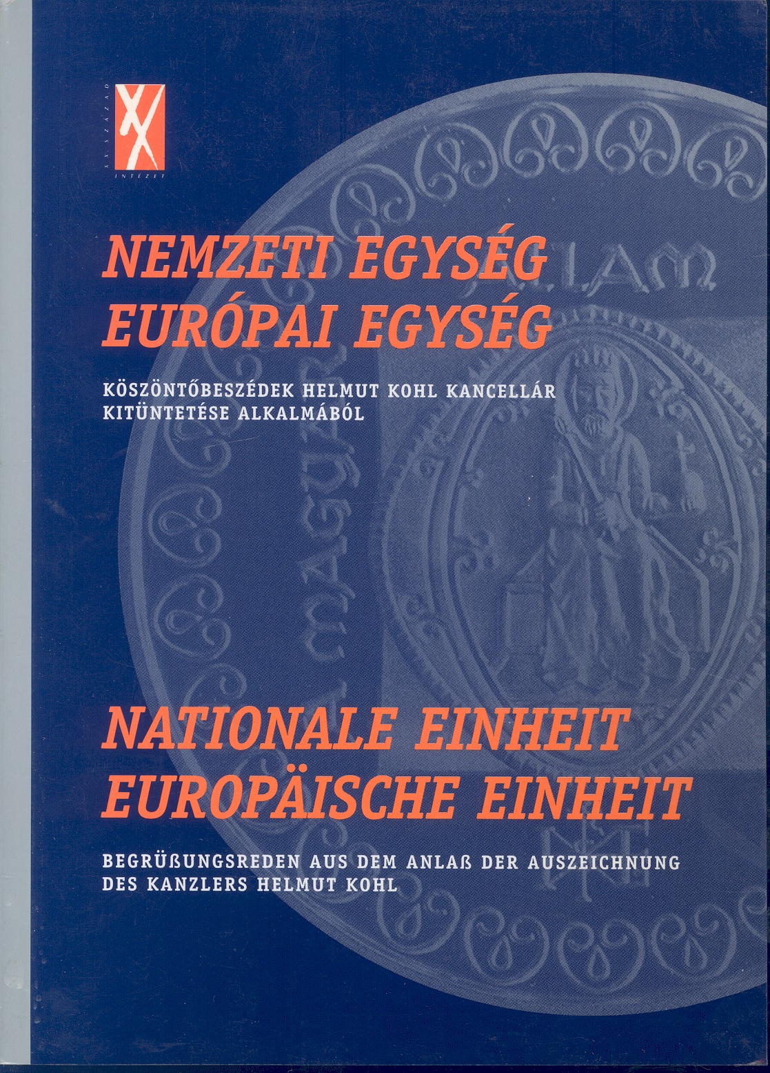 Nemzeti egység – európai egység – Köszöntőbeszédek Helmut Kohl kancellár kitüntetése alkalmából