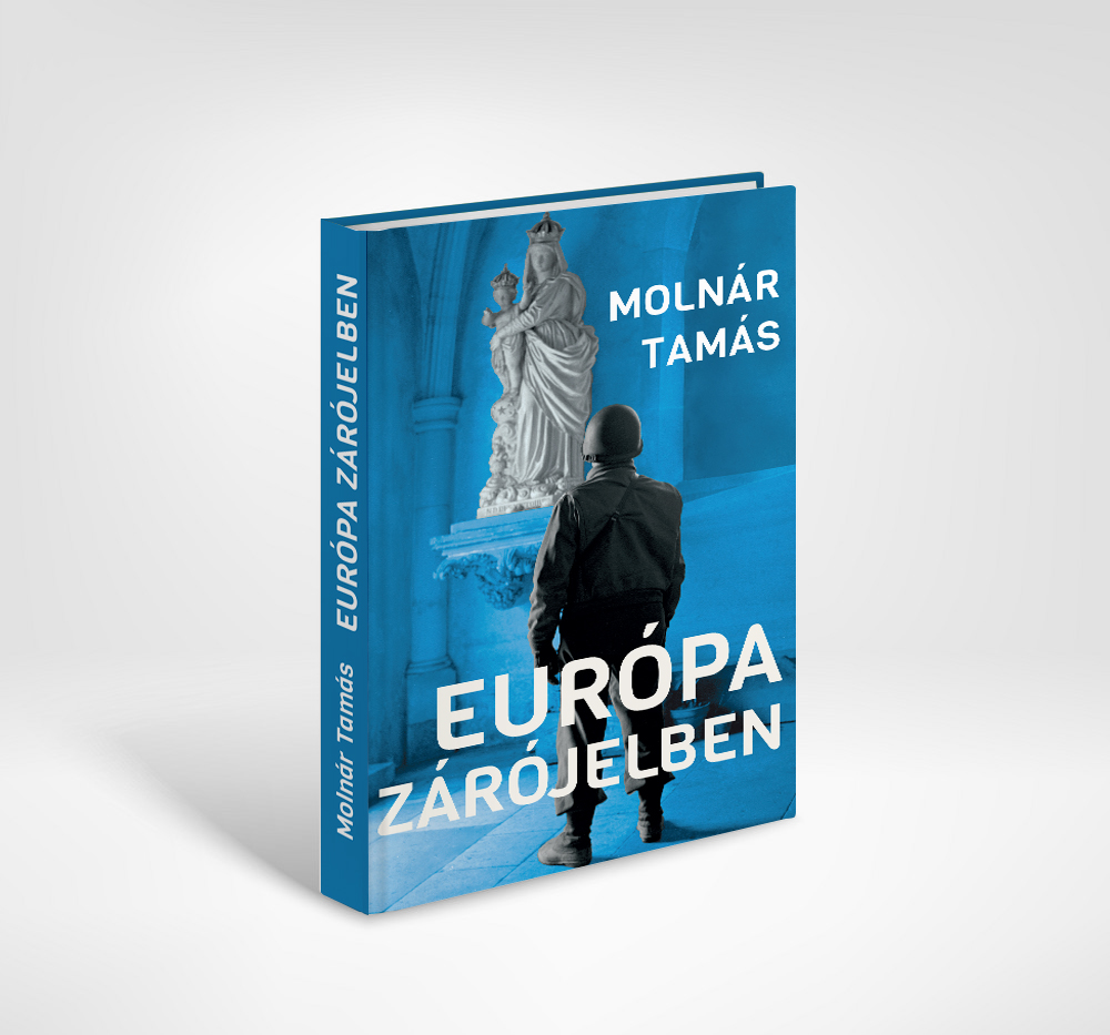 MOLNÁR TAMÁS: EURÓPA ZÁRÓJELBEN 